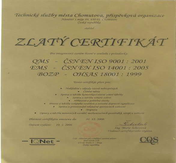 Technické služby města Chomutova Rok 2005 znamenal v činnosti příspěvkové organizace Technické služby města Chomutova kvalitativní skok, který byl zvýrazněn získanými certifikáty od CQS - Sdružení