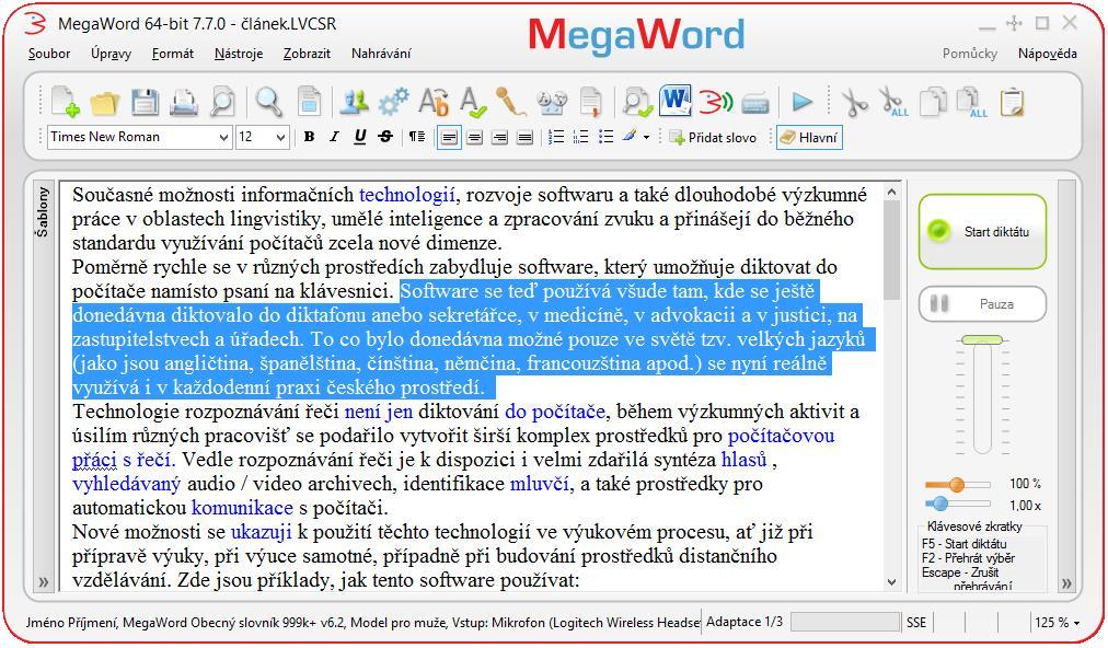 Přehrávání zvukové stopy Přehrání zvukové stopy: Vyznačí se dotyčný text a stiskne, nebo klávesa F2. Možno též přehrávat od místa kurzoru dále. Zastavení přehrávání se provede klávesou Esc.