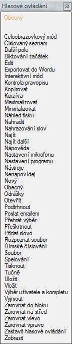 Hlasové ovládání aplikace Hlasovým ovládáním lze hlasem ovládat všechna tlačítka nebo zaškrtávací volby ve všech dialozích, maximalizovat, minimalizovat a