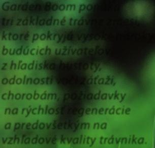 Svojim zložením kombinuje predovšetkým odrodu lipníc a mätonohov pre vysokú kvalitu a odolnosť trávnika s veľmi dobrou regeneráciou.