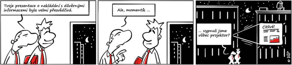 11 Říjen 2017 Informační bezpečnost Ochrana informací Nejednou se k nám dostal dotaz, jak lze vlastně informační aktiva (procesy, informace, software, hardware) chránit a co konkrétně si pod pojmem