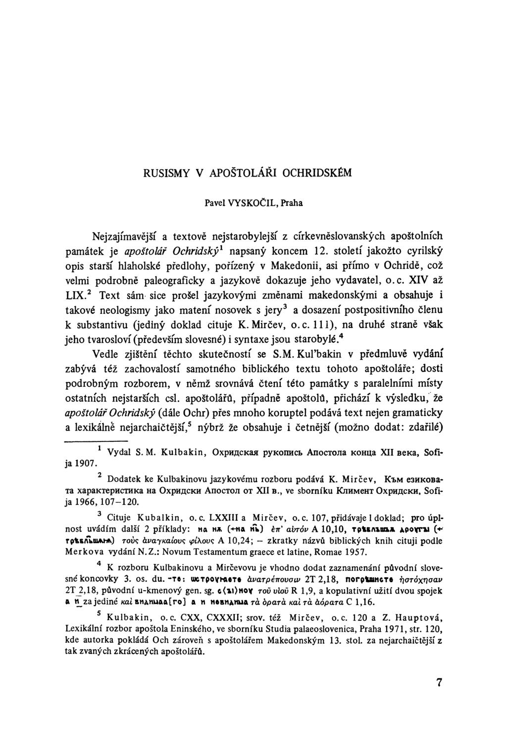 RUSISMY V APOŠTOLÁŘI OCHRIDSKÉM Pavel VYSKOČIL, Praha Nej zajímavější a textově nejstarobylejší z církevněslovanských apoštolních památek je apoštolář Ochridský1 napsaný koncem 12.