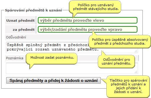 3. Spárování předmětů Po výběru předmětu k uznání ze stávajícího studia (v levé části obrazovky) a výběru/zadání úspěšně absolvovaného předmětu z předchozího studia je tato dvojice přidána k žádosti