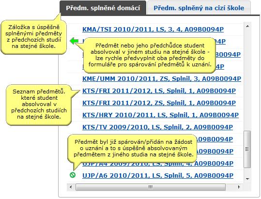 2. Výběr/zadání úspěšně absolvovaného předmětu z předchozího studia Výběr/zadání úspěšně absolvovaného předmětu z předchozího studia se provádí v pravé části obrazovky. Předm. splněné domácí.