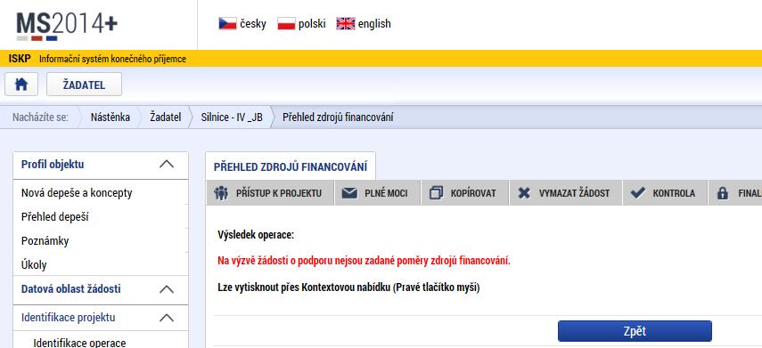 2. Chybová hláška na výzvě žádosti o podporu nejsou zadané poměru zdrojů financování (rozpad financování) V případě chybové hlášky Na výzvě žádosti o podporu nejsou zadané poměru zdrojů financování,