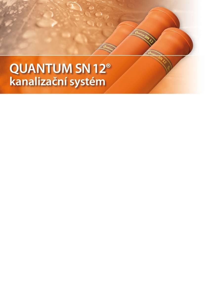 kanalizační systém Quantum SN 12 OBSAH 1.ZÁKLADNÍ ÚDAJE O SYSTÉMU 1.1 Konstrukce trubek 3 1.2. Chemická odolnost 4 1.3. Teplotní údaje 4 1.4. Požární klasifikace trubek a obalů 4 1.5.