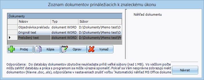 62 MEMO ZNALECKÝ DENNÍK A VYÚČTOVANIE 5.4 SKLAD DOKUMENTOV Sklad dokumentov je funkcia programu MEMO, ktorá Vám umožní mať všetky dokumenty týkajúce sa jedného znaleckého úkonu pohromade.