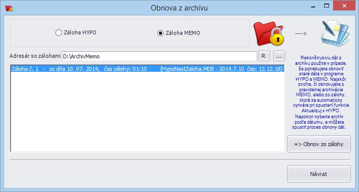 72 MEMO ZNALECKÝ DENNÍK A VYÚČTOVANIE Po otvorení podporného programu sa zobrazí formulár Obnova z archívu, v ktorom najskôr zvoľte, či chcete obnoviť údaje zo zálohy HYPO alebo MEMO.