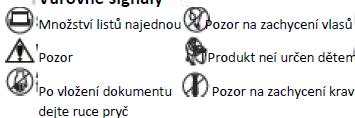 10- varovné symboly 4 Objem dodávky Skartovací stroj připravený k zapojení, v krabicovém obalu 1 láhev (50 ml) speciálního oleje na řezné válce Návod k obsluze Výstroj Speciálního oleje na řezné