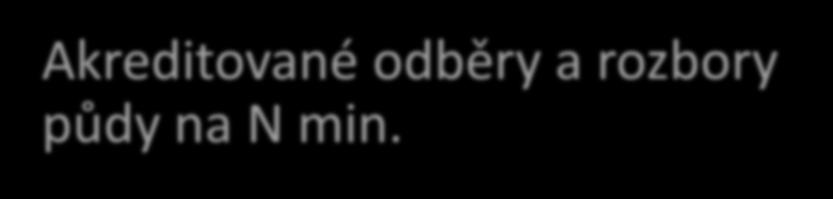 Akreditované odběry a rozbory půdy na N min. V loňském roce jsme jednali o podmínkách, týkajících se hnojení dusíkem v rámci nitrátové směrnice.