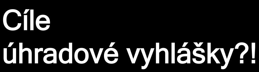 Cíle úhradové vyhlášky?