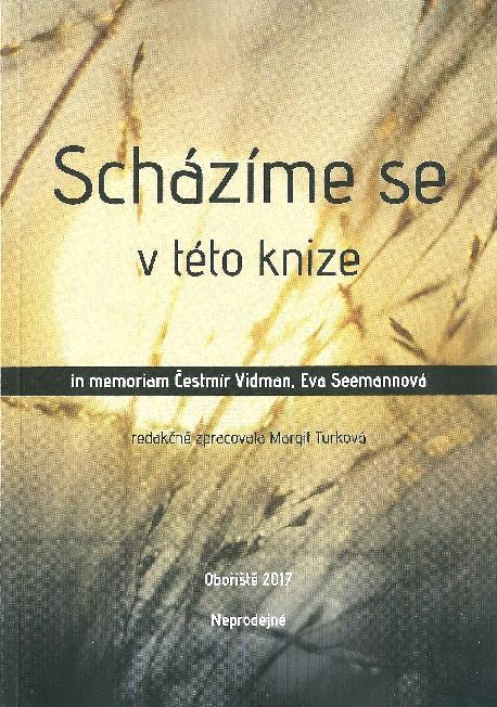 Pri la libro Scházíme se v této knize Margit Turková redaktorino kaj kompilantino La anotacio koncernas la libron, kiu estis eldonita somere ĉijare (2017) kaj havas titolon Scházíme se v této knize