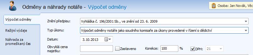 Notář Výpočet odměny Aplikace počítá odměny notáře za notářskou činnost. Při výpočtu odměny je třeba nejprve zvolit Znění předpisu (). Defaultně je přednastaveno aktuální znění. Podle vyhlášky č.