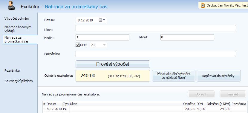 Exekutor Náhrada za promeškaný čas Aplikace počítá náhrady za promeškaný čas soudního exekutora. Datum Po kliknutí na šipku se zobrazí kalendář, kde lze rychle zvolit datum ().