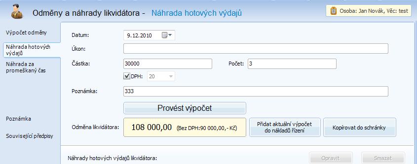 Likvidátor Náhrada hotových výdajů Aplikace počítá náhrady hotových výdajů likvidátora účelně vynaložených v souvislosti s prováděním likvidace, zejména na soudní a jiné poplatky, cestovní výdaje,
