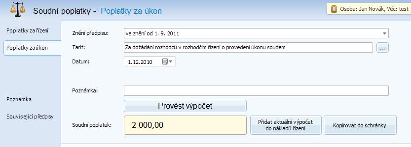 Soudní poplatky Poplatky za úkony Zde jsou uvedeny nejčastěji využívané soudní poplatky za úkony. K jednotlivým případům lze vést evidenci provedených úkonů.