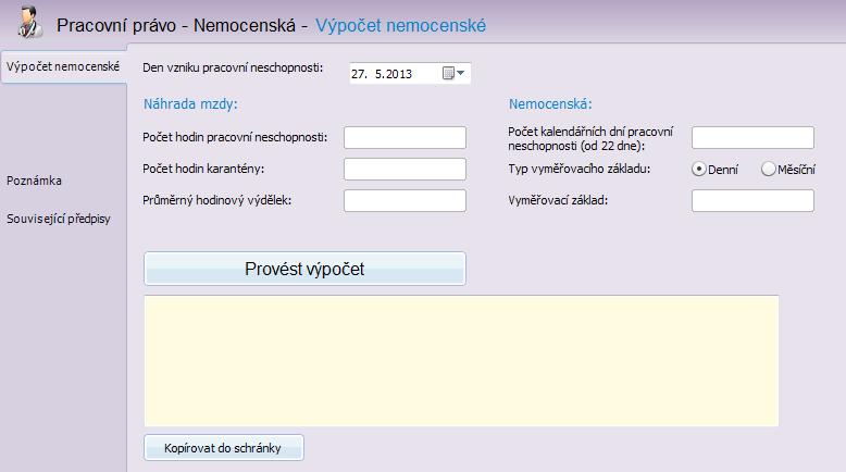 Nemocenská Zde se dá vypočítat jak náhrada mzdy za 4. až 4. den pracovní neschopnosti, tak nemocenská po 5. dni pracovní neschopnosti.