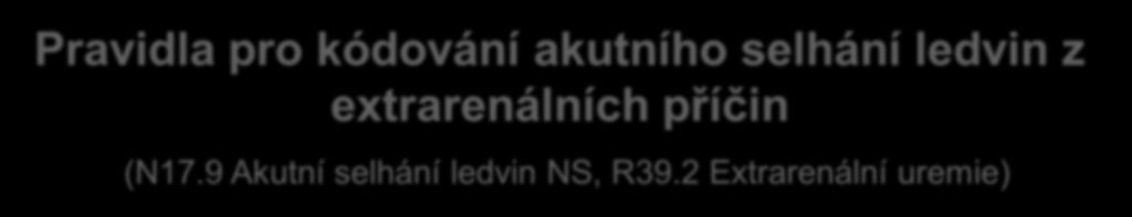 Pravidla pro kódování akutního selhání ledvin z extrarenálních příčin (N17.9 Akutní selhání ledvin NS, R39.