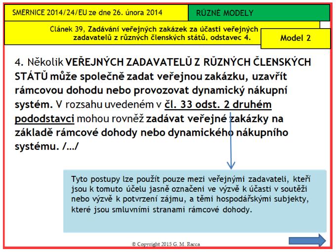 5) uzavření smlouvy Co se týče účastnických zemí projektu PPI2Innovate, umožňují všechny národní právní rámce veřejným zadavatelům sloučení jejich poptávky s poptávkou jiných veřejných zadavatelů z