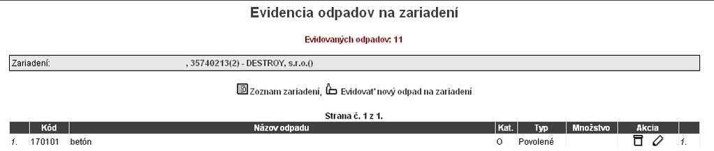 Obrázok 18: Odpady na zariadení Z formulára Zoznam zariadení je možno vyvolať ikonkou formulár Editácia zariadenia (obr.19). Tento formulár slúži na editáciu zariadení na zneškodňovanie odpadov.