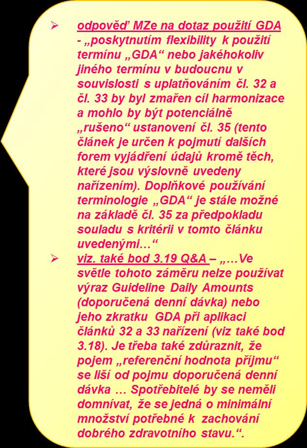 subjektů; jejich cílem je usnadnit spotřebitelům pochopení příspěvku nebo významnosti potraviny pro obsah energie a ţivin v jejich stravě; pokud jde o jiné způsoby