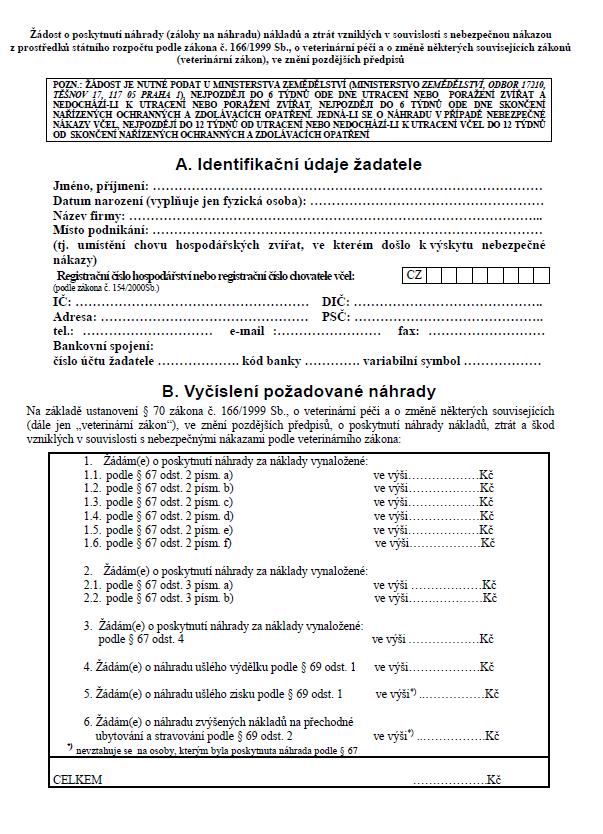 žádost o náhrady nákladů žádost o náhrady nákladů se podává na Ministerstvo zemědělství do 6 týdnů po odlovu http://portal.mze.