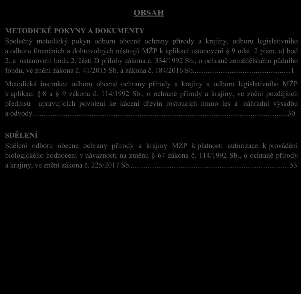 2 písm. a) bod 2. a ustanovení bodu 2. části D přílohy zákona č. 334/1992 Sb., o ochraně zemědělského půdního fondu, ve znění zákona č. 41/2015 Sb. a zákona č. 184/2016 Sb.