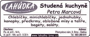 Vinotéka U Terezky, Grohova 17. Cukrárnička, Nováčkova 45, Brno - Husovice. Salon Markéta, Riegrova 16. Restaurace Na Švábce, Údolní 4. Pivnice U Čápa, Obilní trh 10. Pivnice Pegas, Jakubská 4.