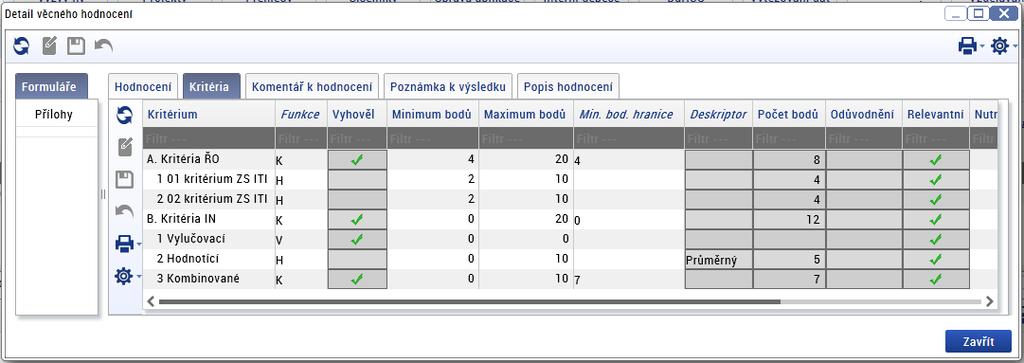 Na záložce Kritéria vkládá zapisovatel hodnoticí komise hodnoty k jednotlivým kritériím. Pro dílčí hodnoticí kritéria vkládá počet bodů z definované bodovací škály.