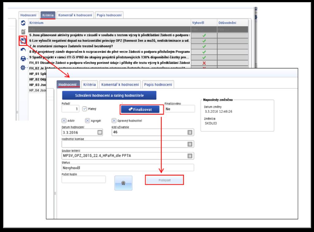 Řádný hodnotitel vyplní kritéria pro každou verzi žádosti o podporu podle skutečnosti. I v případě, že výsledek některého z opravitelných kritérií je Nevyhověl, záložku uloží pomocí tlačítka diskety.
