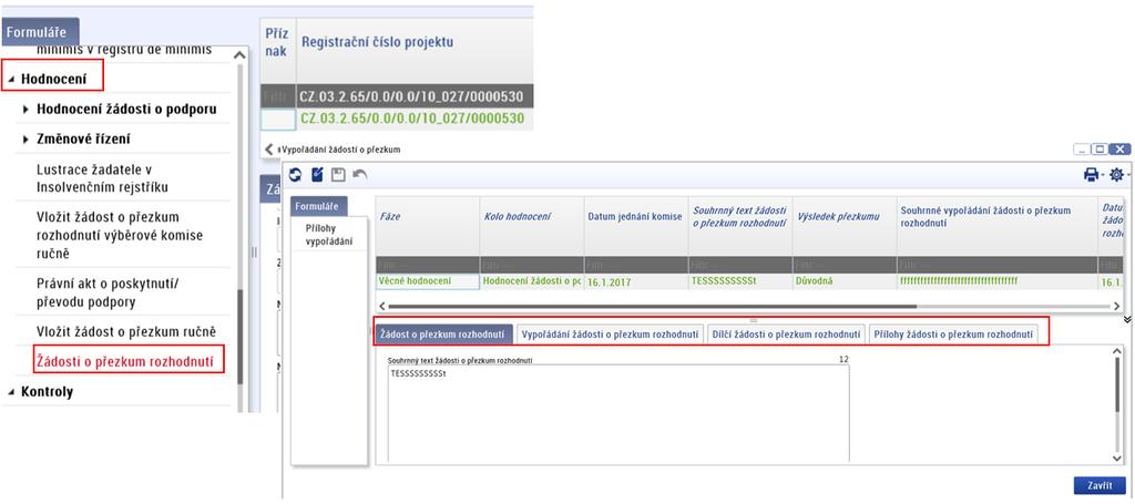 o přezkum, který obsahuje všechny informace uvedené žadatelem v IS KP14+. 29 V CSSF14+ v bloku Hodnocení Změnové řízení Žádost o přezkum rozhodnutí.