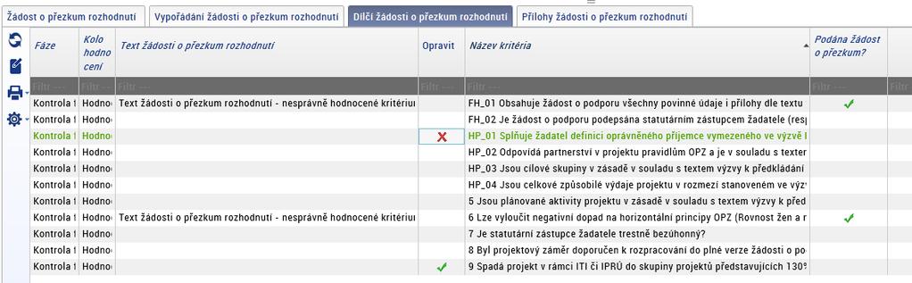 Po tomto doplnění kritérií bude v případě pozitivního vypořádání žádosti o přezkum možno korektně vytvořit opravné hodnocení projektu.