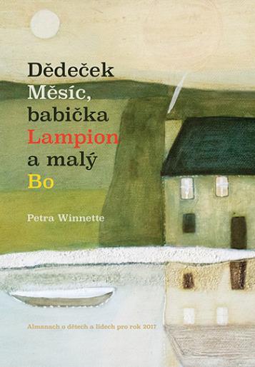 7. ALMANACH O DĚTECH A LIDECH Knížka Dědeček Měsíc, babička Lampion a malý Bo od Petry Winnette vyšla v edici Almanach o rodičích a dětech, 2017. Praha: Natama.