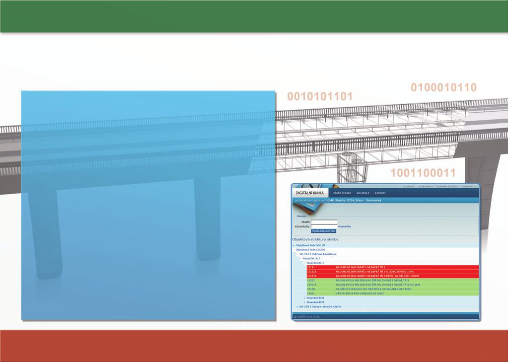 Flexibilní objektová struktura stavby Digitální kniha odráží aktuální stav objektové struktury stavby a umožňuje průběžnou aktualizaci této struktury na základě schválených změnových listů stavby.