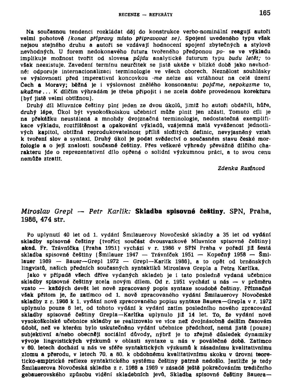 RECENZE REFERÁTY 165 Na současnou tendenci rozkládat ddj do konstrukce verbo-nominálnl reagují autoři velmi pohotově Ikonat přípravy místo připravovat se).