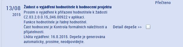 2 Činnost řádného hodnotitele O tom, že řádný hodnotitel byl nominován k hodnocení, je informován depeší, případně také notifikací o tom, že přišla depeše, odeslanou na e-mail či formou SMS zprávy