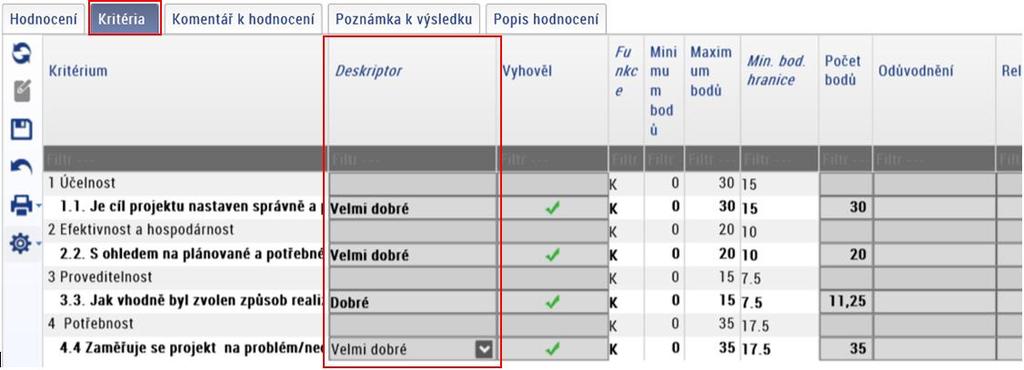 rozbalovací šipečky v poli deskriptoru. Sloupec Odůvodnění zapisovatel nevyplňuje 23. Odůvodnění u každého kritéria je povinně uvedeno v rámci přílohy č.