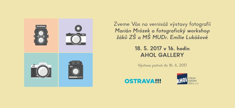 18. 5. 16. 6. 2017 Marián Mrózek a workshop portrétní a fashion fotografie žáků ZŠ a MŠ MUDr. Emílie Lukášové 17. 5. 2017 na AHOL Střední odborné škole první z workshopů pro žáky základních škol, zaměřený tentokrát na portrétní a fashion fotografii.
