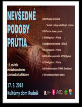 Nevšedné podoby prútia Kedy? 17.03.2018 Kde? Kultúrny dom, Rudník Obec Rudník, Centrum tradičnej kultúry v Myjave a Česko-slovenský cech košikárov Vás srdečne pozývajú na XII.