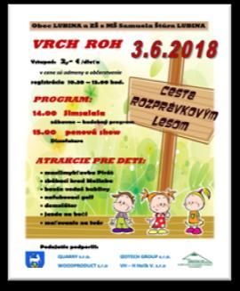 Cesta rozprávkovým lesom Kedy? 03.06. 2018 o 10:30 13:00 hod. Kde? Vrch Roh, Lubina Od 14:00 hod.