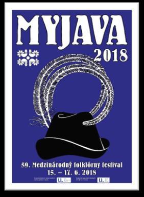 Medzinárodný folklórny festival Myjava Kedy? 15. 17.06. 2018 Kde? PKO Trnovce, Myjava 59. ročník Medzinárodného folklórneho festivalu MYJAVA 2018.