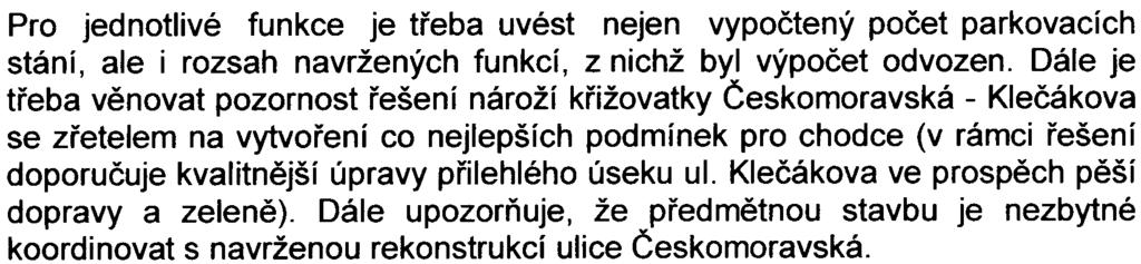 3 Pro jednotlivé funkce je tøeba uvést nejen vypoètený poèet parkovacích stání, ale i rozsah navržených funkcí, z nichž byl výpoèet odvozen.