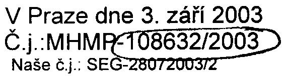 MHMPP021CD9W HLAVNÍ MÌSTO PRAHA RNDr. MILOŠ GREGAR RADNÍ HLAVNÍHO MÌSTA PRAHY ttittltltibènf í&~ 1;I~CGV3!eI! Peèe! UsN Pcìel prach V Praze dne 3. záøí 2003 È. j ~ Nase C.J.