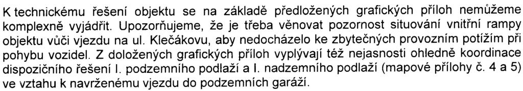 K technickému øešení objektu se na základì pøedložených grafických pøíloh nemùžeme komplexnì vyjádøit.