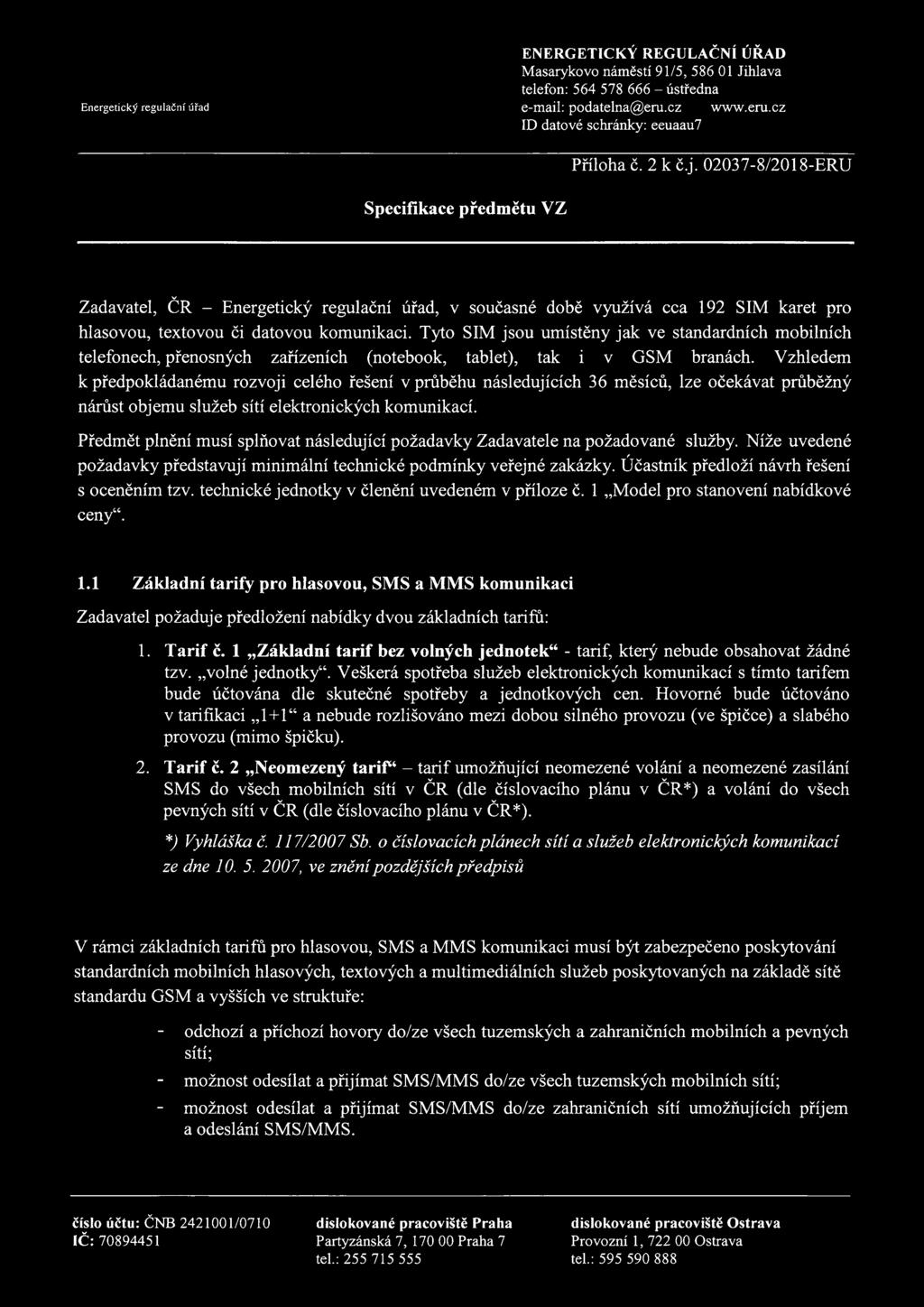 Tyt SIM jsu umístěny jak ve standardních mbilních telefnech, přensných zařízeních (ntebk, tablet), tak v GSM branách.