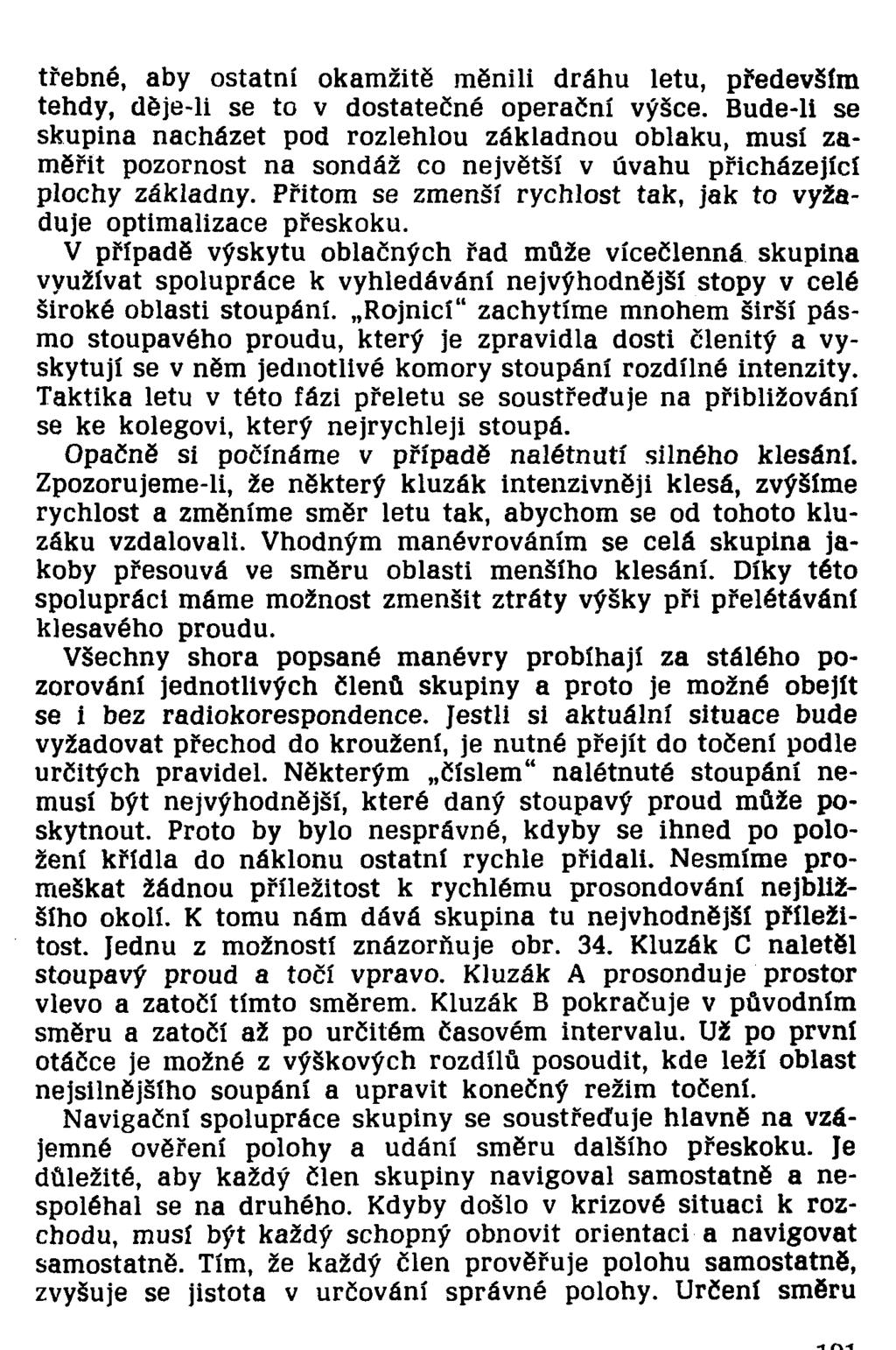 třebné, aby ostatní okamžitě měnili dráhu letu, především tehdy, děje-li se to v dostatečné operační výšce.