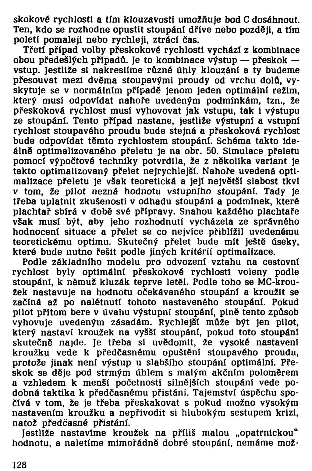 skokové rychlosti a tím klouzavosti umožňuje bod C dosáhnout. Ten, kdo se rozhodne opustit stoupání dříve nebo později, a tím poletí pomaleji nebo rychleji, ztrácí čas.