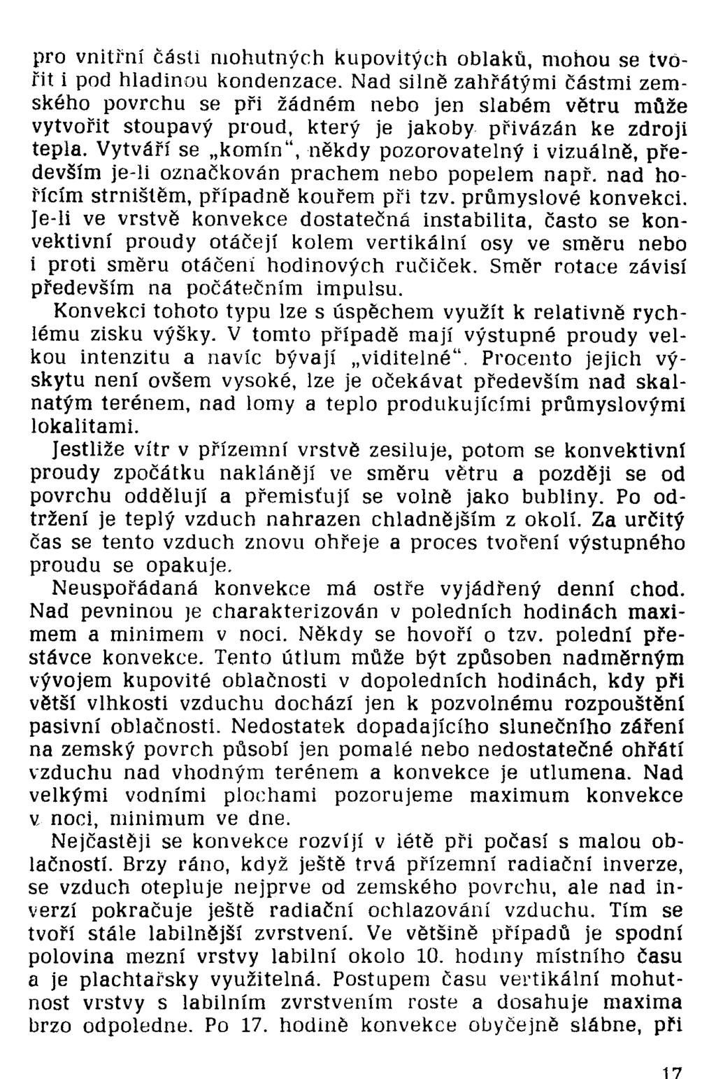 pro vnitřní části mohutných kupovítých oblaků, mohou se tvořit i pod hladinou kondenzace.