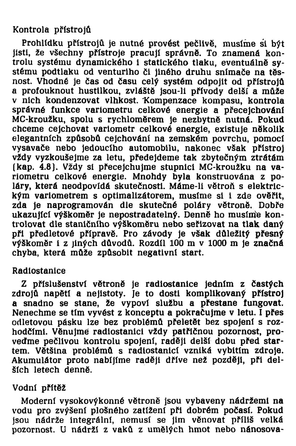 Kontrola přístrojů Prohlídku přístrojů je nutné provést pečlivě, musíme si být jisti, že všechny přístroje pracují správně.