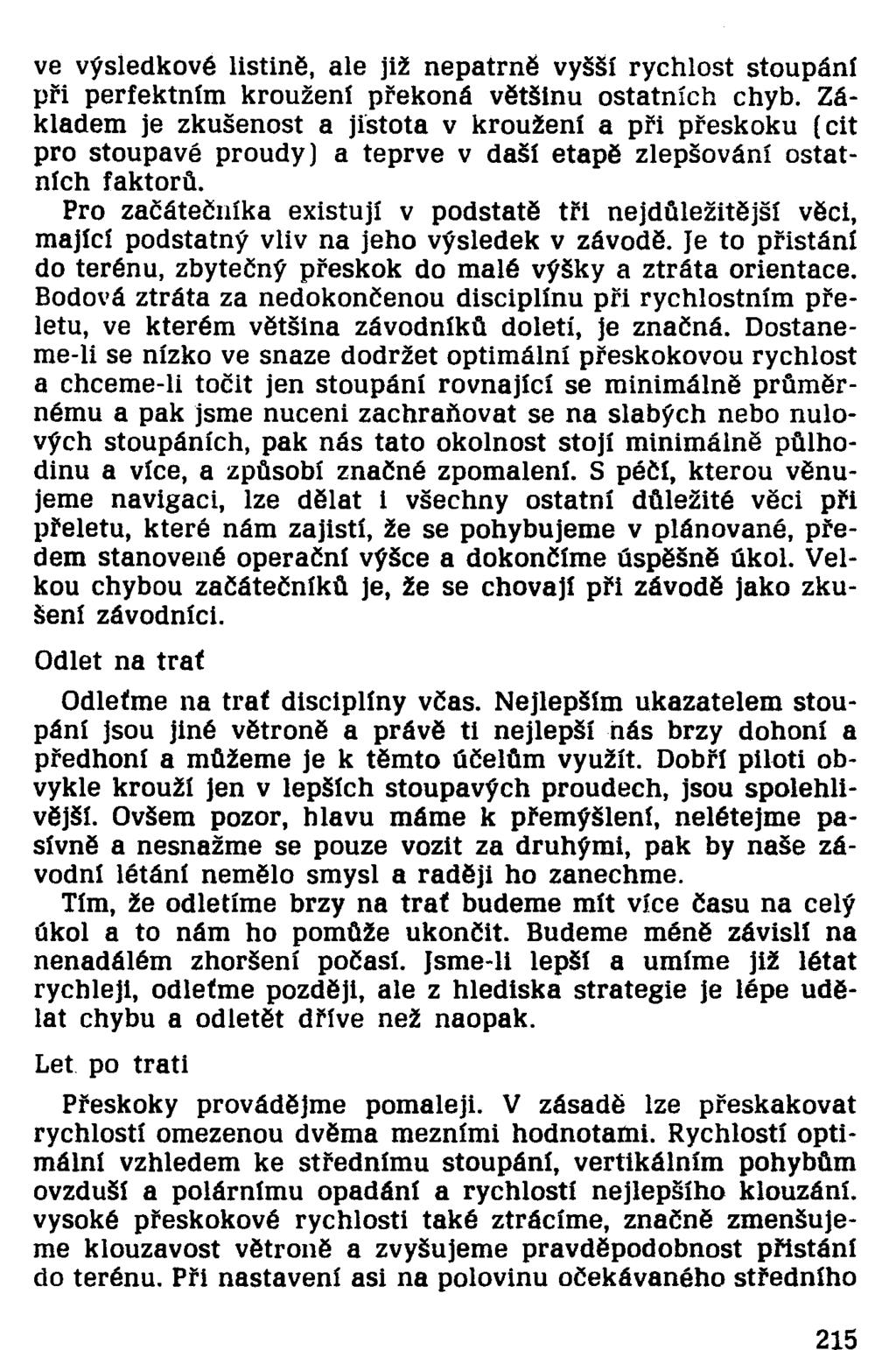 ve výsledkové listině, ale již nepatrně vyšší rychlost stoupání při perfektním kroužení překoná většinu ostatních chyb.